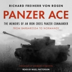 Panzer Ace: The Memoirs of an Iron Cross Panzer Commander from Barbarossa to Normandy By Richard Freiherr Von Rosen, Robert Forczyk (Foreword by), Robert Forczyk (Contribution by) Cover Image