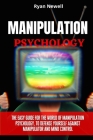 Manipulation Psychology: The Easy Guide For The World of Manipulation Psychology, To Defense Yourself Against Manipulator and Mind Control By Ryan Newell Cover Image