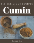 365 Delicious Cumin Recipes: A Must-have Cumin Cookbook for Everyone Cover Image