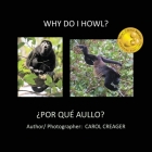 Why Do I Howl?: ¿por Qué Aullo? By Carol Creager Cover Image