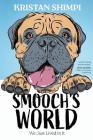 Smooch's World: We Just Lived in It By Kristan Shimpi Cover Image