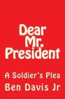 Dear Mr. President: A Soldier's Plea Cover Image