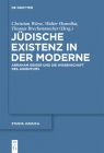 Jüdische Existenz in der Moderne (Studia Judaica #57) By Christian Wiese (Editor), Walter Homolka (Editor), Thomas Brechenmacher (Editor) Cover Image