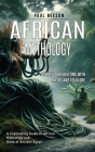 African Mythology: Journey Through Time With Myths and Folklore (A Captivating Guide to African Mythology and Gods of Ancient Egypt) Cover Image