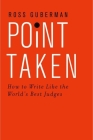 Point Taken: How to Write Like the World's Best Judges By Ross Guberman Cover Image