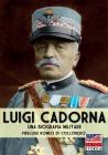 Luigi Cadorna: Una biografia militare (Italia Storica #31) By Pierluigi Romeo Di Colloredo Mels Cover Image