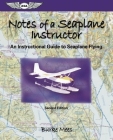 Notes of a Seaplane Instructor: An Instructional Guide to Seaplane Flying (Focus Series Book) By Burke Mees Cover Image