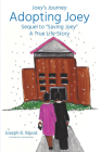 Adopting Joey: Sequel to Saving Joey: A True Life Story (Joey Journey Series) (Joey's Journey #2) Cover Image