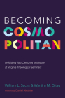Becoming Cosmopolitan: Unfolding Two Centuries of Mission at Virginia Theological Seminary By William L. Sachs, Wanjiru M. Gitau, Daniel Aleshire (Foreword by) Cover Image