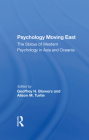 Psychology Moving East: The Status of Western Psychology in Asia and Oceania By Geoffrey H. Blowers (Editor), Alison M. Turtle (Editor) Cover Image