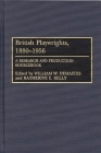 British Playwrights, 1880-1956: A Research and Production Sourcebook By William W. Demastes (Editor), Katherine E. Kelly (Editor) Cover Image