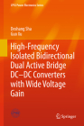 High-Frequency Isolated Bidirectional Dual Active Bridge DC-DC Converters with Wide Voltage Gain (Cpss Power Electronics) By Deshang Sha, Guo Xu Cover Image