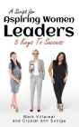 A Script for Aspiring Women Leaders: 5 Keys to Success Cover Image
