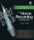 The Home Recording Handbook: Use What You've Got to Make Great Music [With CD (Audio)] (Technical Reference) By Dave Hunter Cover Image