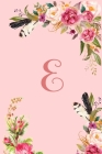 Monogram Initial Letter E Notebook for Women and Girls: Pink Floral Notebook By Mb Journals Cover Image