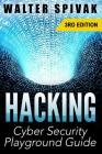 Hacking: Viruses and Malware, Hacking an Email Address and Facebook page, and more! Cyber Security Playground Guide By Walter Spivak Cover Image