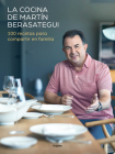 La cocina de Martín Berasategui 100 recetas para compartir en familia / Martín  Berasategui's Kitchen: 100 Recipes to Share with your Family By Martin Berasategui Cover Image