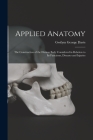 Applied Anatomy: The Construction of the Human Body Considered in Relation to Its Functions, Diseases and Injuries By Gwilym George Davis Cover Image