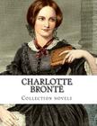 Charlotte Brontë, Collection novels By Charlotte Bronte Cover Image