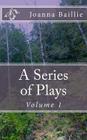 A Series of Plays, Volume 1: In Which It Is Attempted To Delineate The Stronger Passions Of The Mind By Gothic Rose Library (Editor), Joanna Baillie Cover Image