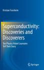 Superconductivity: Discoveries and Discoverers: Ten Physics Nobel Laureates Tell Their Story By Kristian Fossheim Cover Image