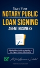 Start Your Notary Public & Loan Signing Agent Business: The Insiders Guide to Starting a Six-Figure Notary Side Hustle (All State Requirements Include Cover Image