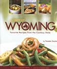 A Taste of Wyoming: Favorite Recipes from the Cowboy State By Pamela Sinclair, Paulette Phlipot (Photographer), Alyson Hagy (Foreword by) Cover Image