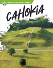 Cahokia (Unsolved Mysteries) By Robert Lerose Cover Image
