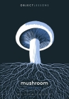 Mushroom (Object Lessons) Cover Image
