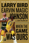 When The Game Was Ours By Larry Bird, Earvin Johnson, Jr., Jackie MacMullan Cover Image