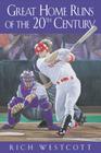 Great Home Runs of the 20th Century By Rich Westcott Cover Image