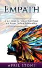 Empath: 2 in 1 Guide to Harness Your Power and Attract Healthy Relationships By April Stone Cover Image