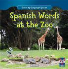 Spanish Words at the Zoo (Learn My Language! Spanish) Cover Image