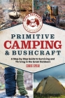 Primitive Camping and Bushcraft (Speir Outdoors): A step-by-step guide to camping and surviving in the great outdoors Cover Image