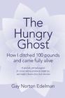 The Hungry Ghost: How I ditched 100 pounds and came fully alive By Gay Norton Edelman Cover Image