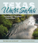 Texas Water Safari: The World's Toughest Canoe Race (Pam and Will Harte Books on Rivers, sponsored by The Meadows Center for Water and the Environment, Texas State University) By Bob Spain, Joy Emshoff Cover Image