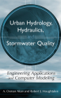 Urban Hydrology, Hydraulics, and Stormwater Quality: Engineering Applications and Computer Modeling By A. Osman Akan, Robert J. Houghtalen Cover Image