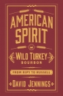 American Spirit: Wild Turkey Bourbon from Ripy to Russell Cover Image