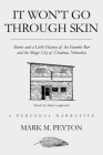 It Won't Go Through Skin: Stories and a little history of the Favorite Bar and the Magic City of Chadron, Nebraska By Mark M. Peyton Cover Image