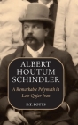 Albert Houtum Schindler: A Remarkable Polymath in Late-Qajar Iran By D. T. Potts Cover Image