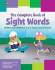 The Complete Book of Sight Words: 220 Words Your Child Needs to Know to Become a Successful Reader By Shannon Keeley, Remy Simard, Christy Schneider Cover Image