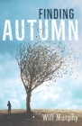 Finding Autumn By William Benton Murphy Cover Image