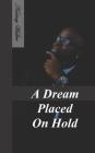 A Dream Placed on Hold By Kortney Walker Cover Image