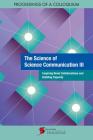 The Science of Science Communication III: Inspiring Novel Collaborations and Building Capacity: Proceedings of a Colloquium By National Academy of Sciences, Steve Olson (Selected by) Cover Image