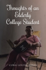 Thoughts of an Elderly College Student By Cora Louise Jones Cover Image