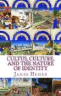Cultus, Culture, and the Nature of Identity By James D. Heiser Cover Image