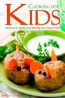 Cooking for Kids: Recipes to Make your Kids Eat and Enjoy Food Cover Image