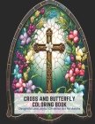 Cross and Butterfly Coloring Book: Delightful and Joyful Christian Art for Adults By Blanche Harmon Cover Image
