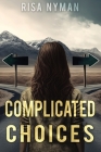 Complicated Choices By Risa Nyman Cover Image