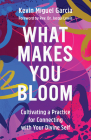 What Makes You Bloom: Cultivating a Practice for Connecting with Your Divine Self Cover Image